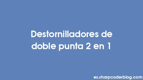 Destornilladores de doble punta 2 en 1 - Thumbnail