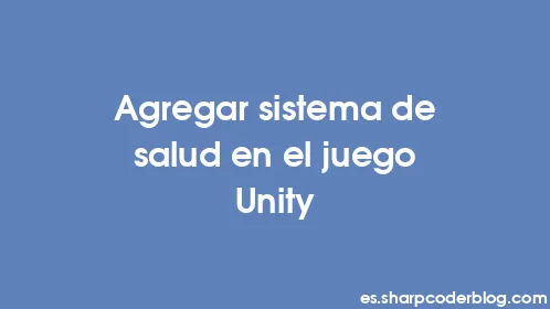 Agregar sistema de salud en el juego Unity - Thumbnail