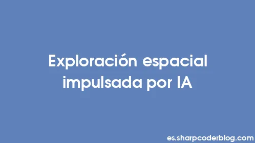 Exploración espacial impulsada por IA - Thumbnail