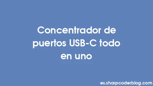 Concentrador de puertos USB-C todo en uno - Thumbnail