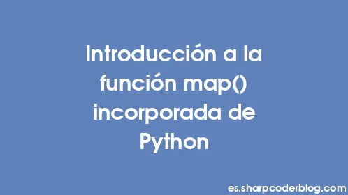 Introducción a la función map() incorporada de Python - Thumbnail