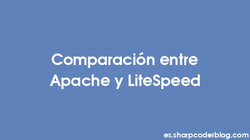 Comparación entre Apache y LiteSpeed - Thumbnail