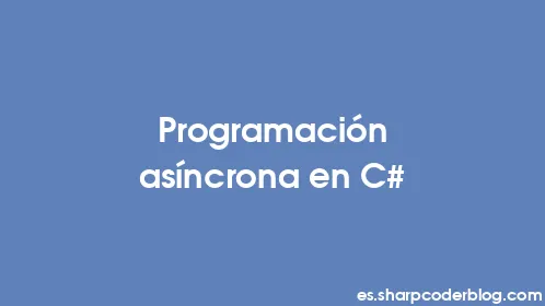 Programación asíncrona en C# - Thumbnail