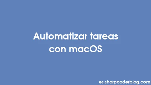 Automatizar tareas con macOS - Thumbnail