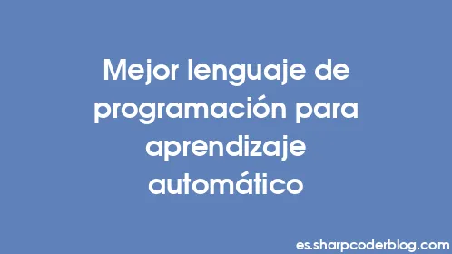 Mejor lenguaje de programación para aprendizaje automático - Thumbnail