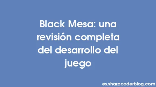 Black Mesa: una revisión completa del desarrollo del juego - Thumbnail