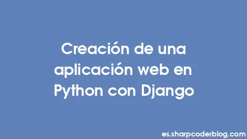 Creación de una aplicación web en Python con Django - Thumbnail