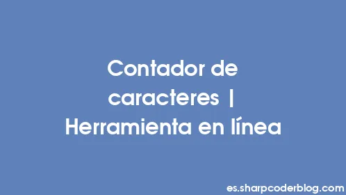 Contador de caracteres | Herramienta en línea - Thumbnail
