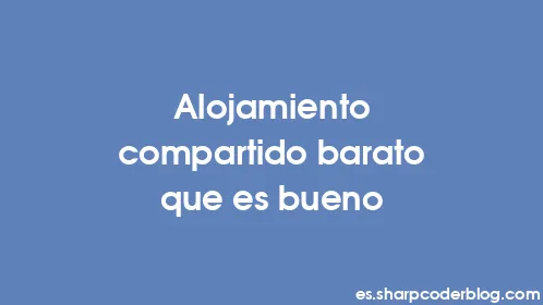 Alojamiento compartido barato que es bueno - Thumbnail