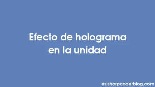 Efecto de holograma en la unidad - Thumbnail