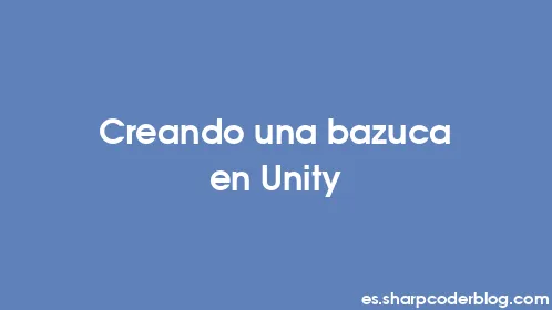 Creando una bazuca en Unity - Thumbnail