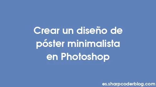 Crear un diseño de póster minimalista en Photoshop - Thumbnail