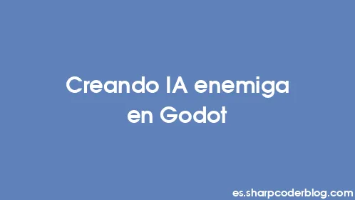 Creando IA enemiga en Godot - Thumbnail
