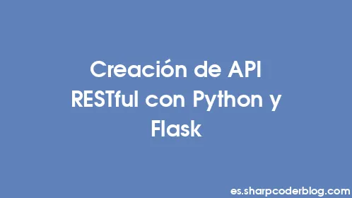 Creación de API RESTful con Python y Flask - Thumbnail