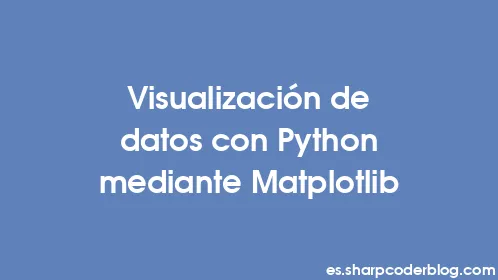 Visualización de datos con Python mediante Matplotlib - Thumbnail