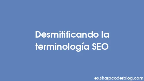 Desmitificando la terminología SEO - Thumbnail