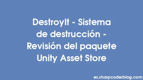 DestroyIt - Sistema de destrucción - Revisión del paquete Unity Asset Store - Thumbnail
