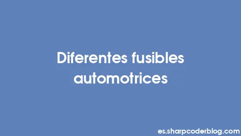 Diferentes fusibles automotrices - Thumbnail