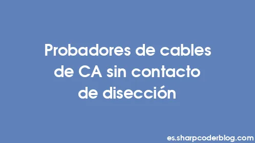 Probadores de cables de CA sin contacto de disección - Thumbnail