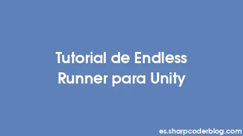Tutorial de Endless Runner para Unity - Thumbnail