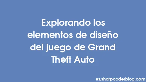 Explorando los elementos de diseño del juego de Grand Theft Auto - Thumbnail
