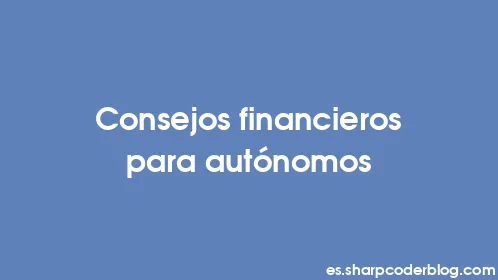 Consejos financieros para autónomos - Thumbnail