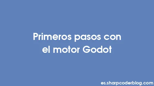 Primeros pasos con el motor Godot - Thumbnail