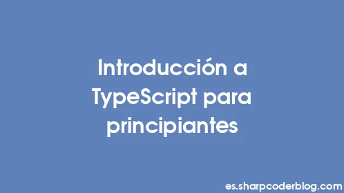 Introducción a TypeScript para principiantes - Thumbnail