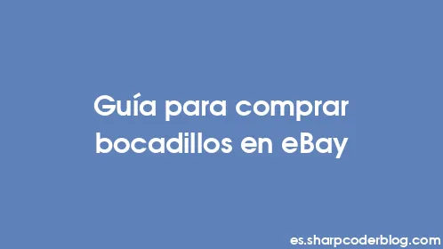 Guía para comprar bocadillos en eBay - Thumbnail
