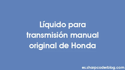 Líquido para transmisión manual original de Honda - Thumbnail