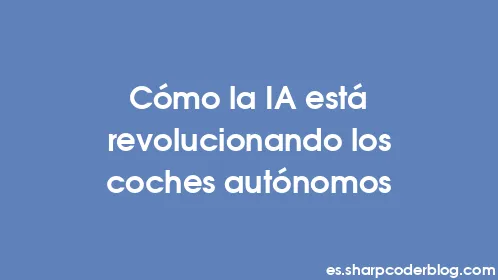 Cómo la IA está revolucionando los coches autónomos - Thumbnail