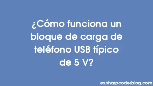 ¿Cómo funciona un bloque de carga de teléfono USB típico de 5 V? - Thumbnail