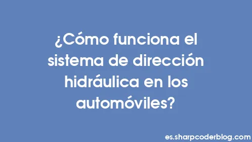 ¿Cómo funciona el sistema de dirección hidráulica en los automóviles? - Thumbnail
