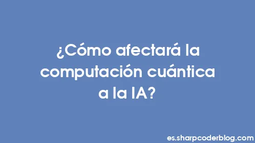 ¿Cómo afectará la computación cuántica a la IA? - Thumbnail