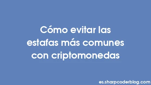 Cómo evitar las estafas más comunes con criptomonedas - Thumbnail