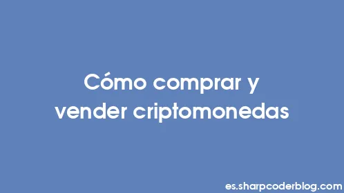 Cómo comprar y vender criptomonedas - Thumbnail