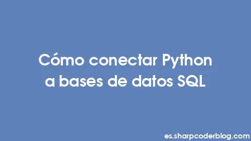 Cómo conectar Python a bases de datos SQL - Thumbnail