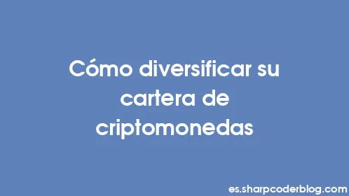 Cómo diversificar su cartera de criptomonedas - Thumbnail