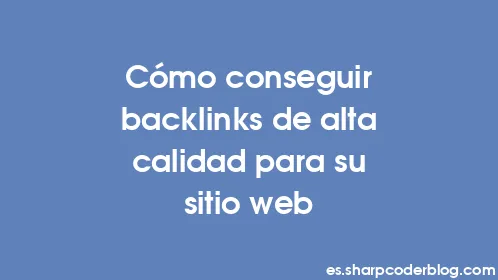 Cómo conseguir backlinks de alta calidad para su sitio web - Thumbnail