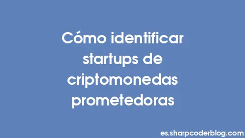 Cómo identificar startups de criptomonedas prometedoras - Thumbnail