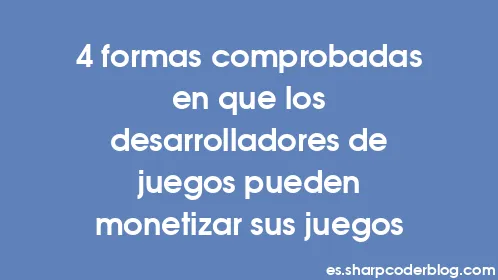 4 formas comprobadas en que los desarrolladores de juegos pueden monetizar sus juegos - Thumbnail