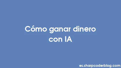 Cómo ganar dinero con IA - Thumbnail
