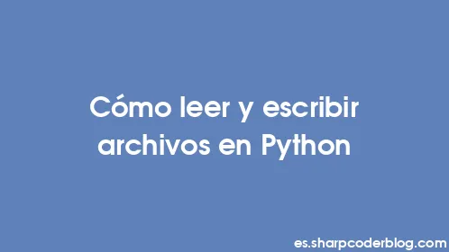 Cómo leer y escribir archivos en Python - Thumbnail