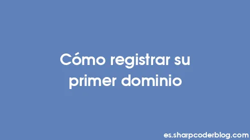 Cómo registrar su primer dominio - Thumbnail