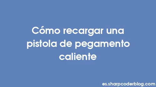 Cómo recargar una pistola de pegamento caliente - Thumbnail