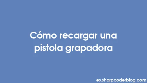 Cómo recargar una pistola grapadora - Thumbnail