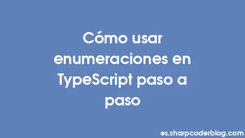 Cómo usar enumeraciones en TypeScript paso a paso - Thumbnail
