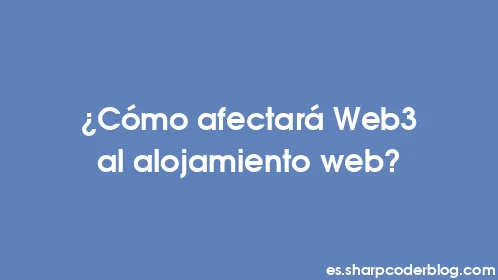 ¿Cómo afectará Web3 al alojamiento web? - Thumbnail