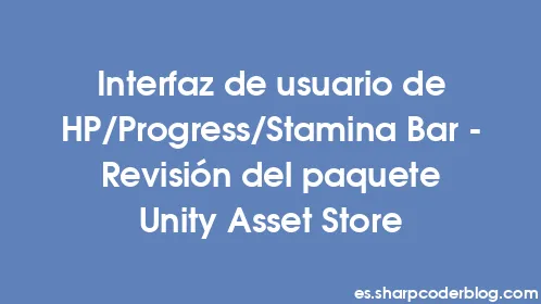 Interfaz de usuario de HP/Progress/Stamina Bar - Revisión del paquete Unity Asset Store - Thumbnail