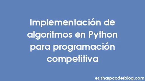 Implementación de algoritmos en Python para programación competitiva - Thumbnail